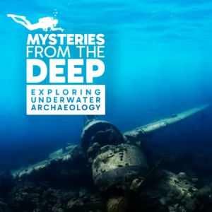 Mysteries from the Deep: Exploring Underwater Archaeology